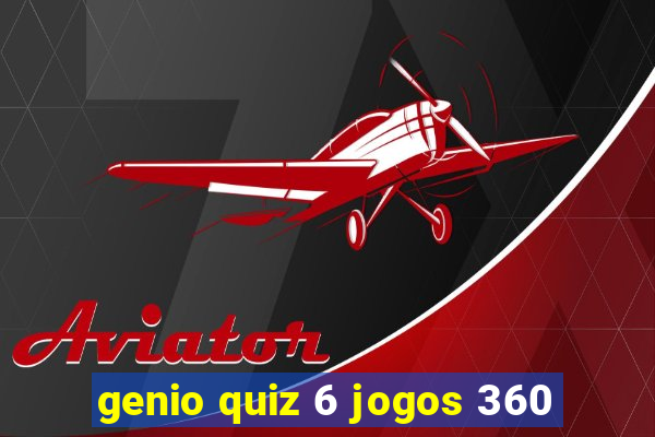 genio quiz 6 jogos 360